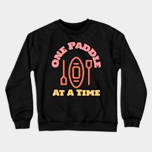 One Paddle At a Time Rowing Crewneck Sweatshirt